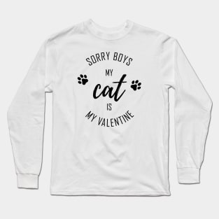 Sorry Boys My CAT is My Valentine Long Sleeve T-Shirt